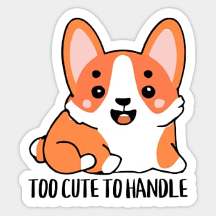 Too Cute To Handle Sticker